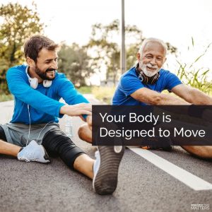 Your Body is Designed to Move